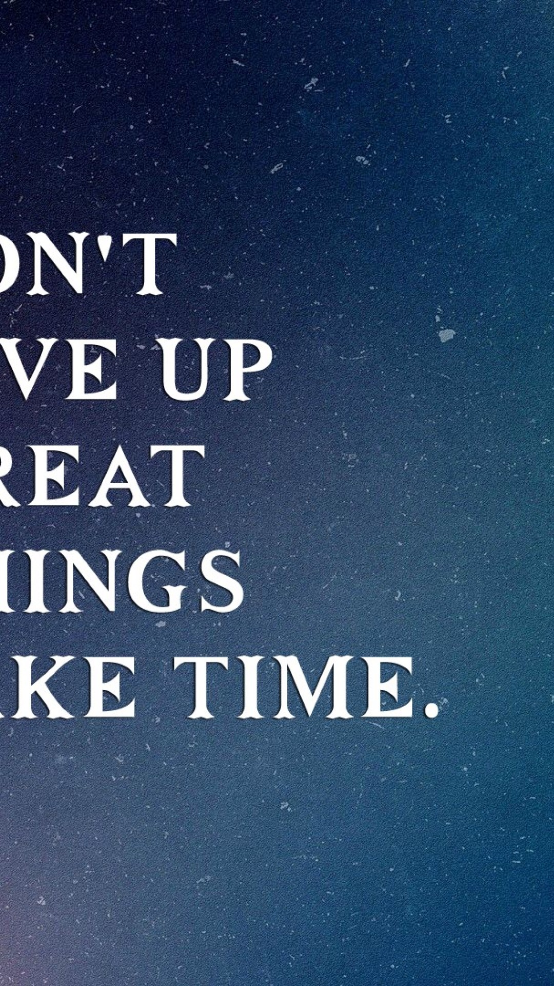 Never Give Up Great Things Take Time Wallpaper for Desktop and Mobiles  iPhone 6 / 6S Plus - HD Wallpaper 