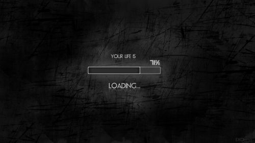 Your life is loading HD Wallpaper