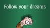 Follow your dreams HD Wallpaper