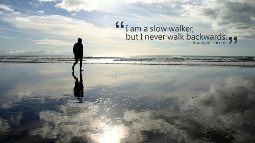 I am a slow walker, but I never walk backwards HD Wallpaper