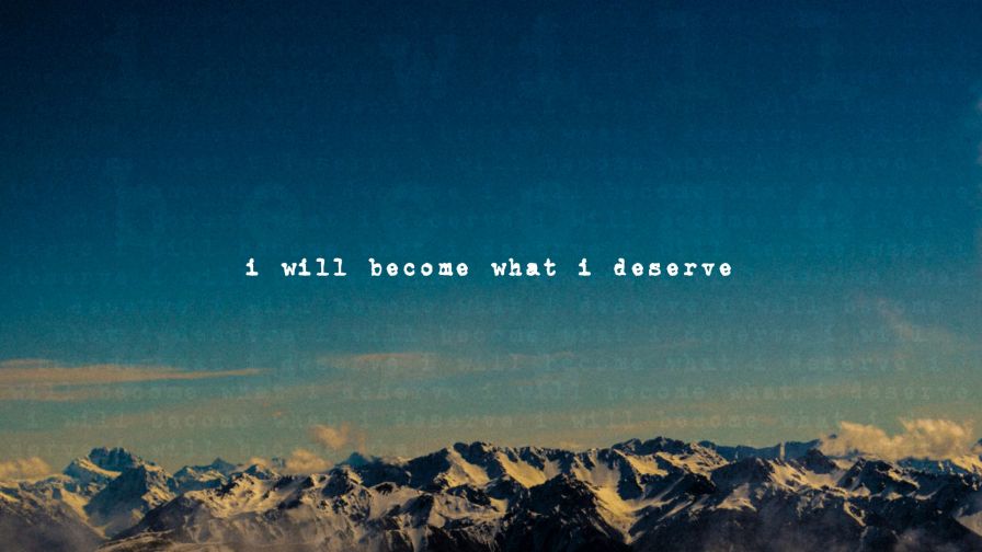 I Will Become What I Deserve Full Hd Wallpaper for Desktop and Mobiles