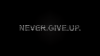 Never give up HD Wallpaper